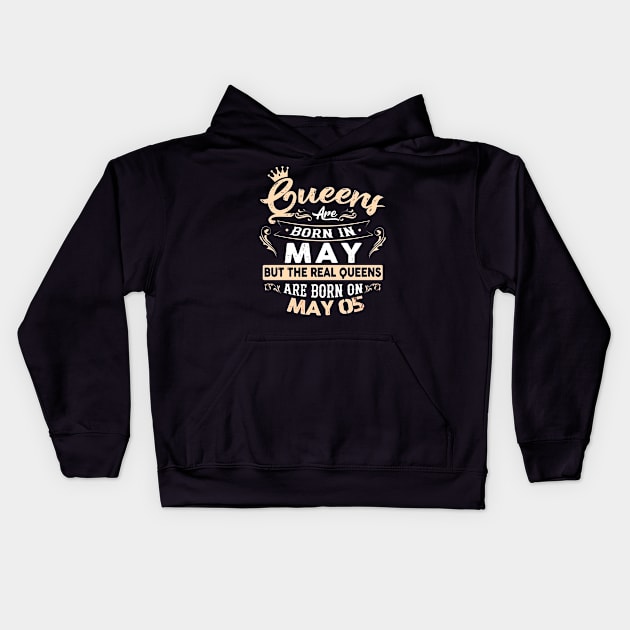 Real Queens are born on May 05 Birthday Gift Kids Hoodie by Manonee